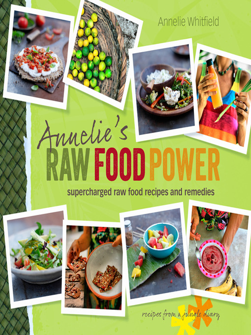 Title details for Annelie's Raw Food Power by Annelie Whitfield - Available
